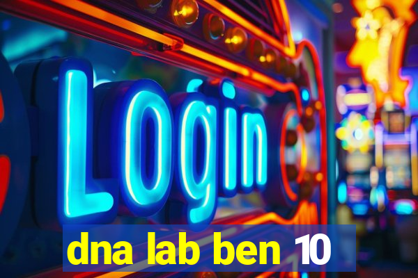 dna lab ben 10